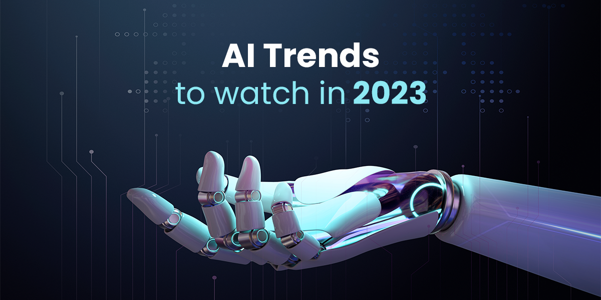 Top 8 Artificial Intelligence Trends to Watch in 2023